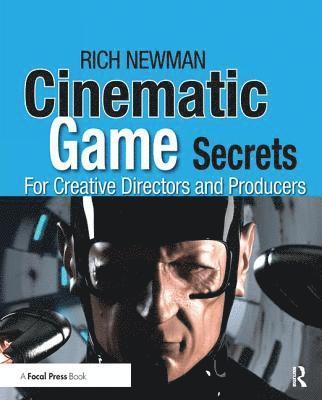 Cinematic Game Secrets for Creative Directors and Producers 1