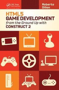 bokomslag HTML5 Game Development from the Ground Up with Construct 2