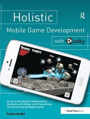 Holistic Mobile Game Development with Unity 1