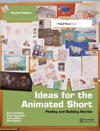 Karen Sullivan, Aubry Mintz, Kate Alexander - Ideas for the Animated Short, Inbunden