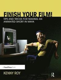 bokomslag Finish Your Film! Tips and Tricks for Making an Animated Short in Maya