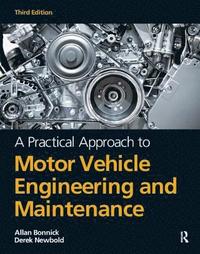 bokomslag A Practical Approach to Motor Vehicle Engineering and Maintenance