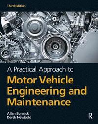 bokomslag Practical Approach to Motor Vehicle Engineering and Maintenance, 3rd ed