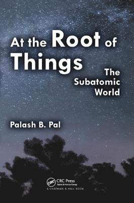 Palash Baran Pal - At the Root of Things, Inbunden