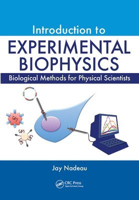 Introduction to Experimental Biophysics: Biological Methods for Physical Scientists