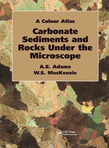 Anthony Adams, W.S. MacKenzie - Carbonate Sediments and Rocks Under the Microscope, Inbunden