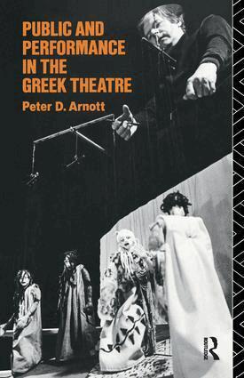 Peter D. Arnott - Public and Performance in the Greek Theatre, Inbunden