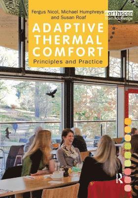 Fergus Nicol, Michael Humphreys, Susan Roaf, UK) Nicol, Fergus (London Metropolitan University, UK) Humphreys, Michael (Oxford Brookes University, UK) Roaf, Susan (Heriot-Watt University - Adaptive Thermal Comfort: Principles and Practice, Inbunden