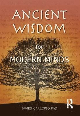 James Carlopio - Ancient Wisdom for Modern Minds, Inbunden