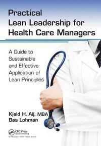 bokomslag Practical Lean Leadership for Health Care Managers