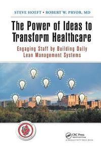 bokomslag The Power of Ideas to Transform Healthcare