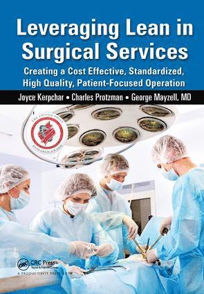 Joyce Kerpchar, Charles Protzman, George Mayzell, USA) Protzman, Charles (Business Improvement Group, LLC., Towson, Maryland - Leveraging Lean in Surgical Services, Inbunden