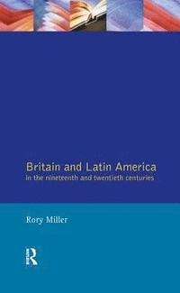 bokomslag Britain and Latin America in the 19th and 20th Centuries
