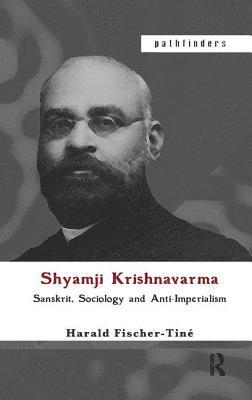 Harald Fischer-Tiné, Harald Fischer-Tine - Shyamji Krishnavarma, Inbunden