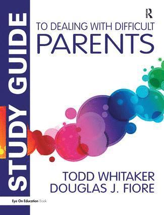 Todd Whitaker, Douglas J. Fiore, USA) Whitaker, Todd (Indiana State University, USA) Fiore, Douglas J. (Ashland University - Study Guide to Dealing with Difficult Parents, Inbunden