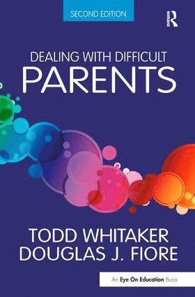 Todd Whitaker, Douglas J. Fiore, USA) Whitaker, Todd (Indiana State University, USA) Fiore, Douglas J. (Ashland University - Dealing with Difficult Parents, Inbunden