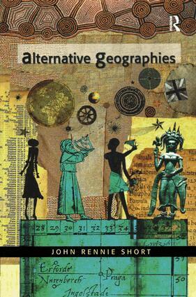 John R. Short - Alternative Geographies, Inbunden