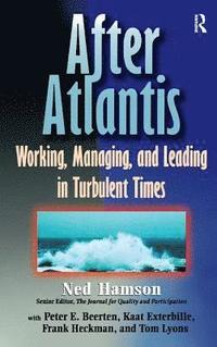 bokomslag AFTER ATLANTIS: Working, Managing, and Leading in Turbulent Times