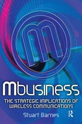 bokomslag Mbusiness: The Strategic Implications of Mobile Communications