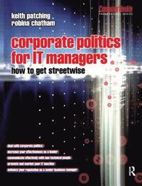 bokomslag Corporate Politics for IT Managers: How to get Streetwise