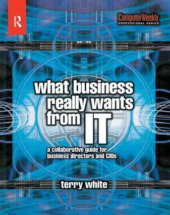Terry White - What Business Really Wants from IT, Inbunden