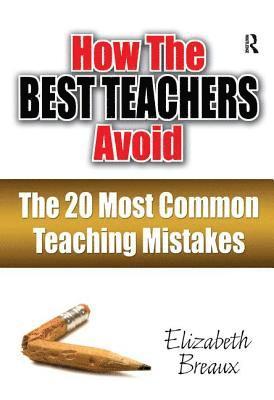 bokomslag How the Best Teachers Avoid the 20 Most Common Teaching Mistakes