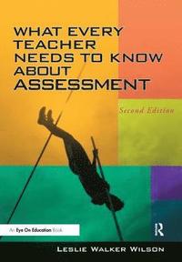 bokomslag What Every Teacher Needs to Know about Assessment