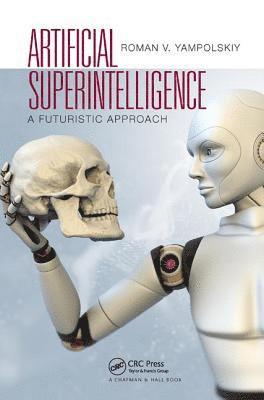 Roman V. Yampolskiy - Artificial Superintelligence, Inbunden