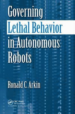 Governing Lethal Behavior in Autonomous Robots 1