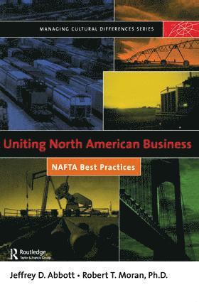 Robert T. Moran, Jeffrey D. Abbott - Uniting North American Business, Inbunden