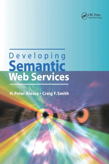 H.Peter Alesso, Craig F. Smith - Developing Semantic Web Services, Inbunden