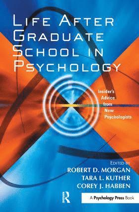 Robert D. Morgan, Tara L. Kuther, Corey J. Habben - Life After Graduate School in Psychology, Inbunden
