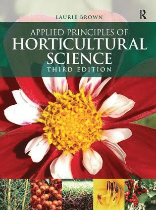 Laurie Brown - Applied Principles of Horticultural Science, Inbunden