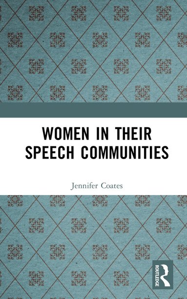 Jennifer Coates, Jennifer Coates, Deborah Cameron - Women in Their Speech Communities, Inbunden
