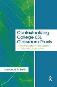 bokomslag Contextualizing College ESL Classroom Praxis