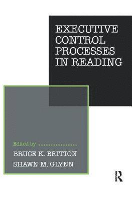 B. K. Britton, S. M. Glynn - Executive Control Processes in Reading, Inbunden