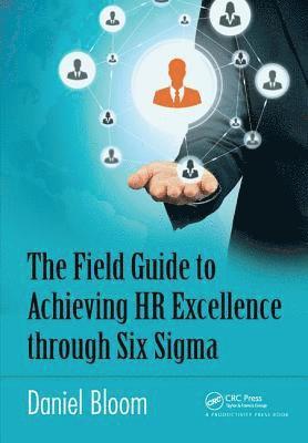 bokomslag The Field Guide to Achieving HR Excellence through Six Sigma