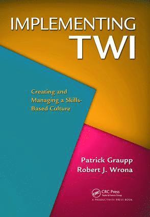 Patrick Graupp, Robert J. Wrona, USA) Graupp, Patrick (TWI Institute, Liverpool, New York, USA) Wrona, Robert J. (TWI Institute, Liverpool, New York - Implementing TWI, Inbunden