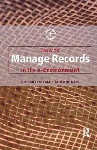 bokomslag How to Manage Records in the E-Environment