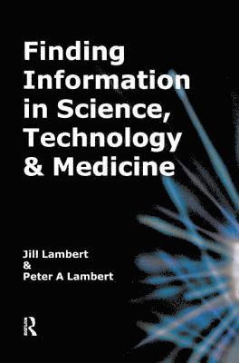 Jill Lambert, Peter A. Lambert, Peter a. Lambert - Finding Information in Science, Technology and Medicine, Inbunden