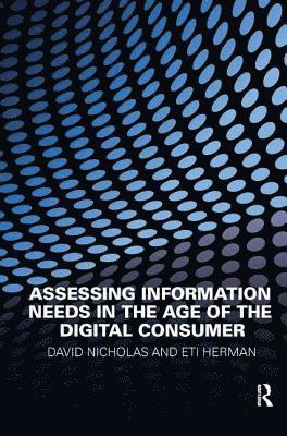 Assessing Information Needs in the Age of the Digital Consumer 1