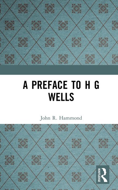 John R. Hammond - Preface to H G Wells, Inbunden