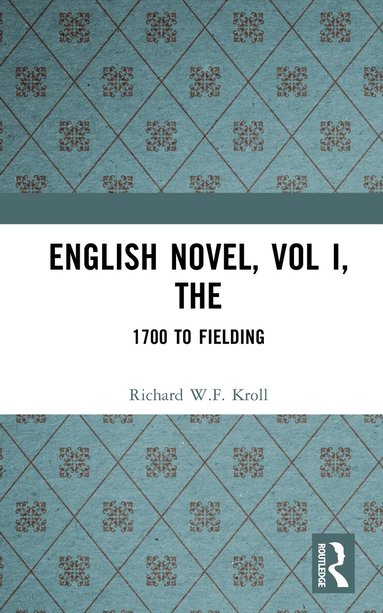Richard W.F. Kroll - English Novel, Vol I, The, Inbunden
