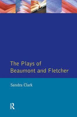 bokomslag The Plays of Beaumont and Fletcher
