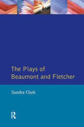 Sandra Clark - Plays of Beaumont and Fletcher, Inbunden