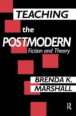 Brenda Marshall - Teaching the Postmodern, Inbunden
