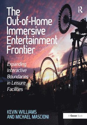 Kevin Williams, Michael Mascioni - Out-of-Home Immersive Entertainment Frontier, Inbunden