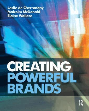 Leslie de Chernatony, Malcolm McDonald, Elaine Wallace - Creating Powerful Brands, Inbunden
