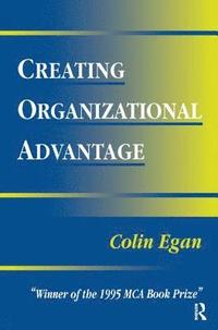 bokomslag Creating Organizational Advantage