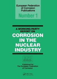 bokomslag A Working Party Report on Corrosion in the Nuclear Industry EFC 1